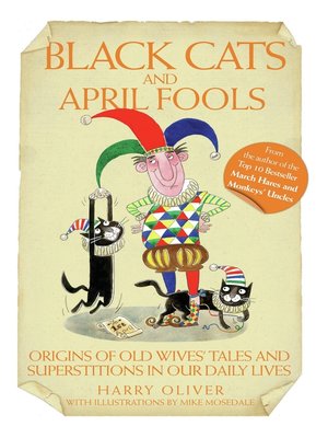 cover image of Black Cats & April Fools--Origins of Old Wives Tales and Superstitions in Our Daily Lives